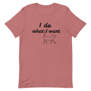 T-Shirt I Do What I Want – Unisex-T-Shirt